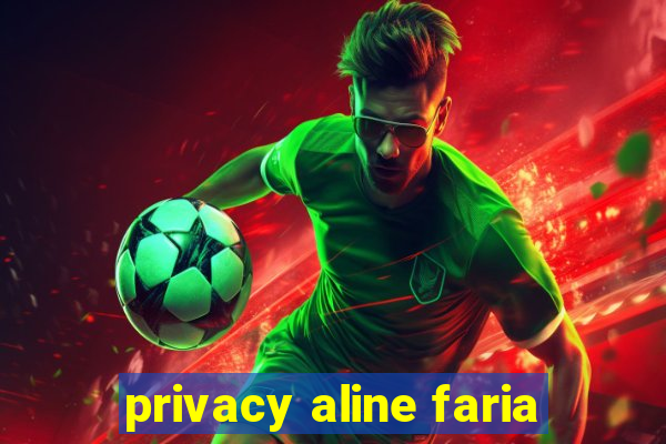 privacy aline faria